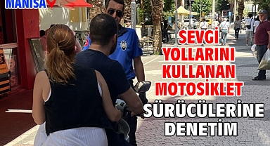 Sevgi Yollarını Kullanan Motosiklet Sürücülerine Denetim