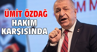 Ümit Özdağ hakim karşısında