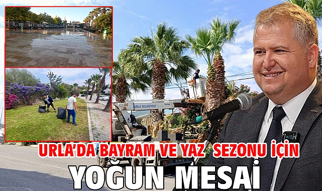 Urla’da bayram ve yaz sezonu için yoğun mesai