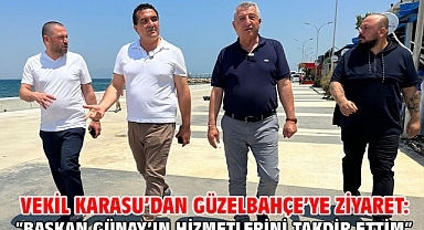 Vekil Karasu’dan Güzelbahçe’ye Ziyaret: “Başkan Günay’ın Hizmetlerini Takdir Ettim”