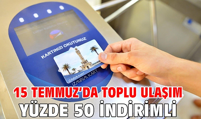 15 Temmuz’da toplu ulaşım yüzde 50 indirimli