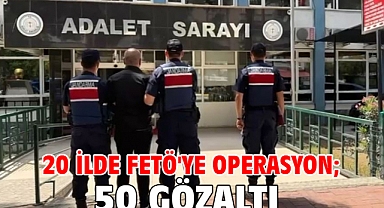 20 ilde FETÖ'ye operasyon; 50 gözaltı