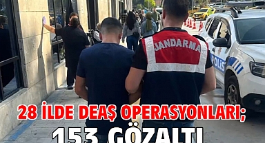 28 ilde DEAŞ operasyonları; 153 gözaltı