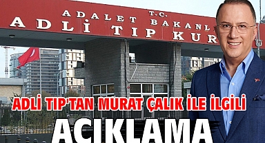Adli Tıp'tan Murat Çalık ile ilgili açıklama