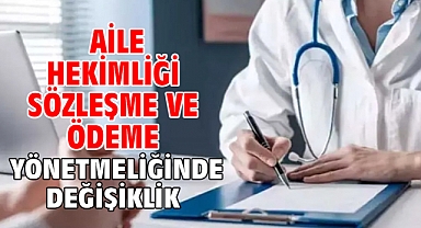 Aile hekimliği sözleşme ve ödeme yönetmeliğinde değişiklik