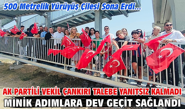 AK Partili Vekil Çankırı Talebe Yanıtsız Kalmadı Minik Adımlara Dev Geçit Sağlandı