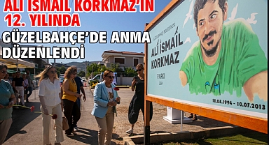 Ali İsmail Korkmaz’ın 12. Yılında Güzelbahçe’de Anma Düzenlendi