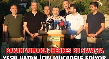 Bakan Yumaklı: Herkes bu savaşta yeşil vatan için mücadele ediyor