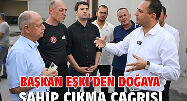 Başkan Eşki'den doğaya sahip çıkma çağrısı