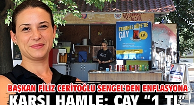 Başkan Filiz Ceritoğlu Sengel’den enflasyona karşı hamle: Çay “1 TL”