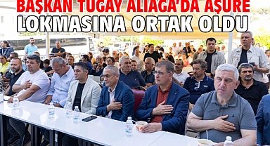 Başkan Tugay Aliağa’da aşure lokmasına ortak oldu