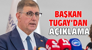 Başkan Tugay’dan açıklama