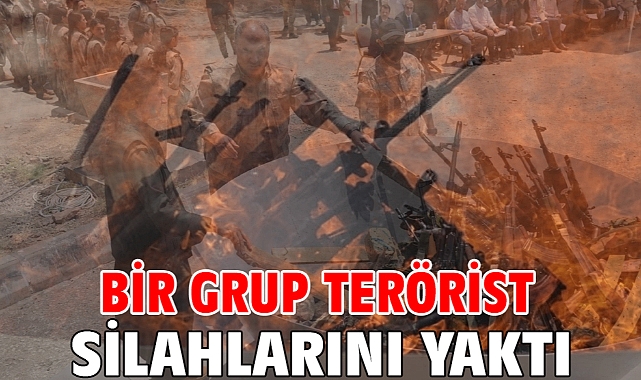 Bir grup terörist silahlarını yaktı