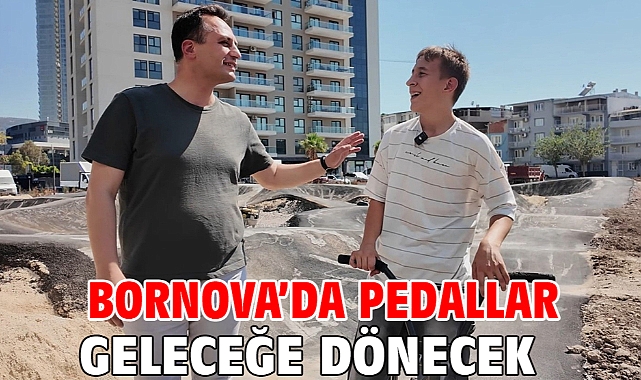 Bornova’da pedallar geleceğe dönecek