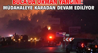 Buca'da orman yangını: Müdahaleye karadan devam ediliyor