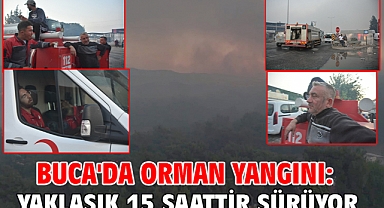 Buca'da orman yangını: Yaklaşık 15 Saattir Sürüyor