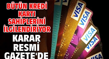 Bütün kredi kartı sahiplerini ilgilendiriyor! Karar Resmi Gazete'de