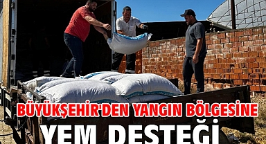 Büyükşehir'den yangın bölgesine yem desteği