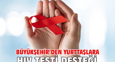 Büyükşehir’den yurttaşlara HIV testi desteği