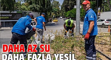 Daha az su daha fazla yeşil