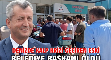 Denizde kalp krizi geçiren eski belediye başkanı öldü