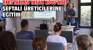 Efes Tarlası Yaşam Köyü’nde Şeftali Üreticilerine Eğitim