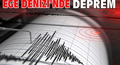Ege Denizi’nde Deprem
