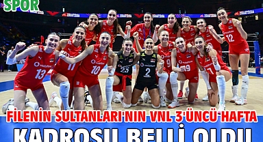 Filenin Sultanları'nın VNL 3'üncü hafta kadrosu belli oldu