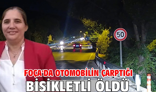 Foça'da otomobilin çarptığı bisikletli öldü