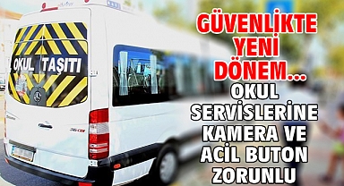 Güvenlikte yeni dönem...Okul servislerine kamera ve acil buton zorunlu!