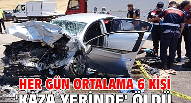 Her gün ortalama 6 kişi 'kaza yerinde' öldü