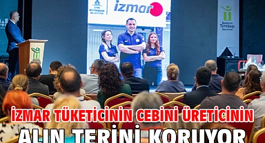İZMAR tüketicinin cebini üreticinin alın terini koruyor