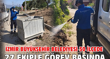 İzmir Büyükşehir Belediyesi 30 ilçede 27 ekiple görev başında