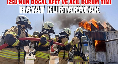 İZSU'nun doğal afet ve acil durum timi hayat kurtaracak