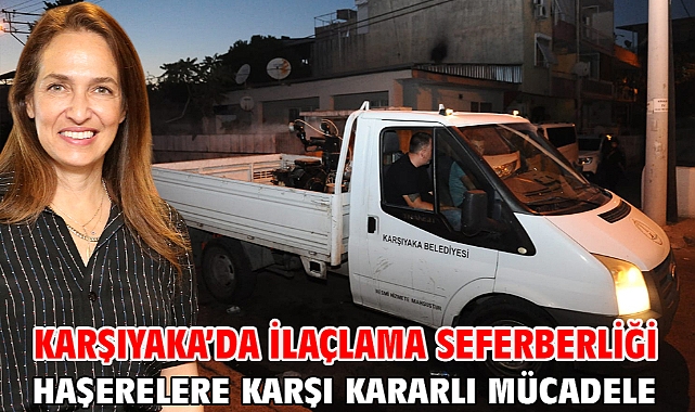 Karşıyaka’da ilaçlama seferberliği Haşerelere karşı kararlı mücadele