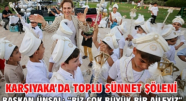 Karşıyaka'da toplu sünnet şöleni! Başkan Ünsal: