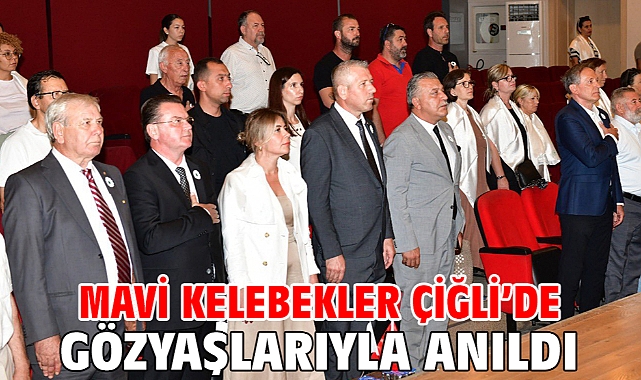 Mavi Kelebekler Çiğli'de gözyaşlarıyla anıldı