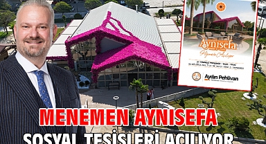 Menemen Aynısefa Sosyal Tesisleri açılıyor