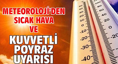 Meteoroloji'den sıcak hava ve kuvvetli poyraz uyarısı
