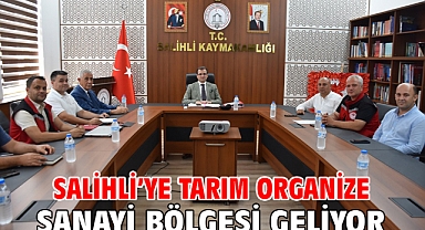 Salihli’ye Tarım Organize Sanayi Bölgesi geliyor