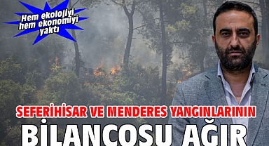 Seferihisar ve Menderes yangınlarının bilançosu ağır