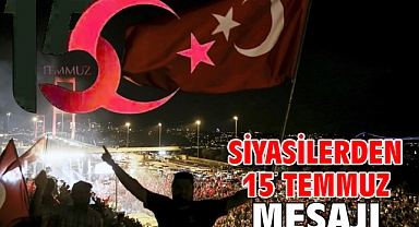 Siyasilerden 15 Temmuz mesajı