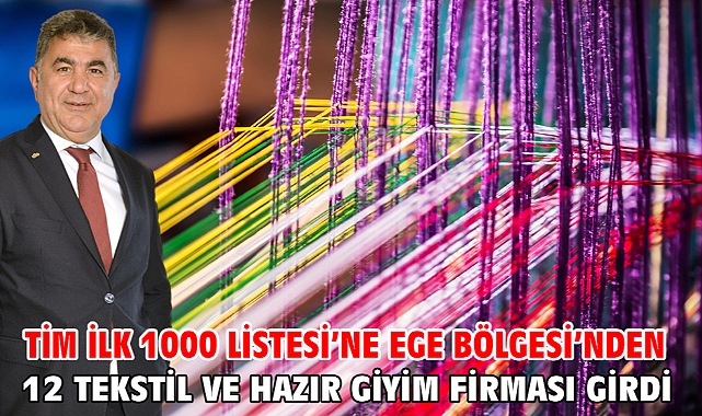 TİM İlk 1000 Listesi’ne Ege Bölgesi’nden 12 tekstil ve hazır giyim firması girdi