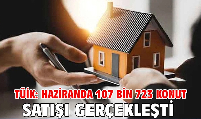 TÜİK: Haziranda 107 bin 723 konut satışı gerçekleşti