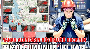 Yanan alanların büyüklüğü Buca’nın yüzölçümünün iki katı