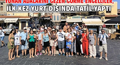 Yunan adalarını gezen görme engelliler, ilk kez yurt dışında tatil yaptı