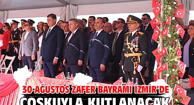 30 Ağustos Zafer Bayramı İzmir’de Coşkuyla Kutlanacak