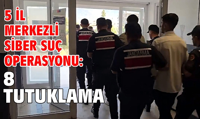 5 il merkezli siber suç operasyonu: 8 tutuklama