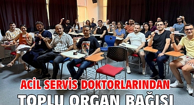 Acil servis doktorlarından toplu organ bağışı