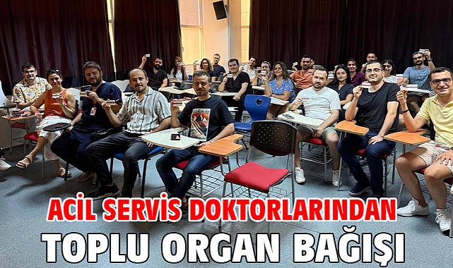 Acil servis doktorlarından toplu organ bağışı